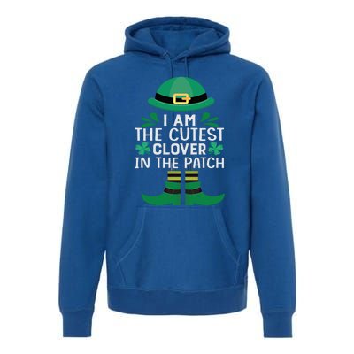 I Am The Cutest Clover In The Patch Meaningful Gift St Patrick's Day Gift Premium Hoodie