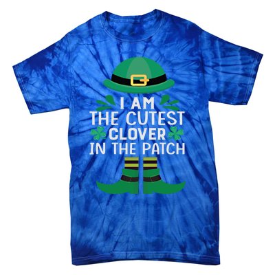 I Am The Cutest Clover In The Patch Meaningful Gift St Patrick's Day Gift Tie-Dye T-Shirt