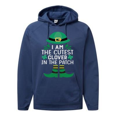 I Am The Cutest Clover In The Patch Meaningful Gift St Patrick's Day Gift Performance Fleece Hoodie