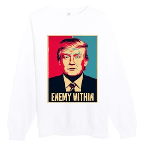 I Am The Enemy Within Pun Harris And Trump Premium Crewneck Sweatshirt