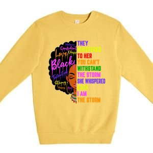 I Am The Storm Black Juneteenth Black History Month Meaningful Gift Premium Crewneck Sweatshirt