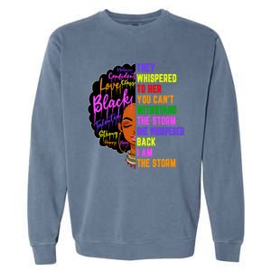 I Am The Storm Black Juneteenth Black History Month Meaningful Gift Garment-Dyed Sweatshirt