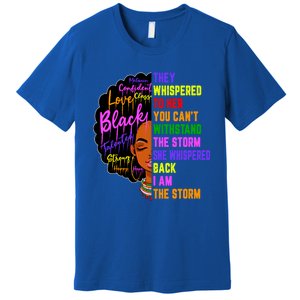 I Am The Storm Black Juneteenth Black History Month Meaningful Gift Premium T-Shirt