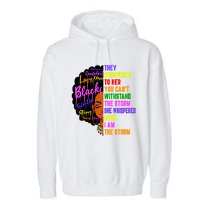 I Am The Storm Black Juneteenth Black History Month Meaningful Gift Garment-Dyed Fleece Hoodie