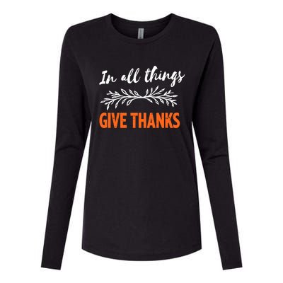 In All Things Give Thanks Thanksgiving Thankful Grateful Gift Womens Cotton Relaxed Long Sleeve T-Shirt