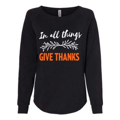 In All Things Give Thanks Thanksgiving Thankful Grateful Gift Womens California Wash Sweatshirt