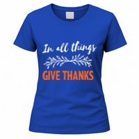 In All Things Give Thanks Thanksgiving Thankful Grateful Gift Women's T-Shirt