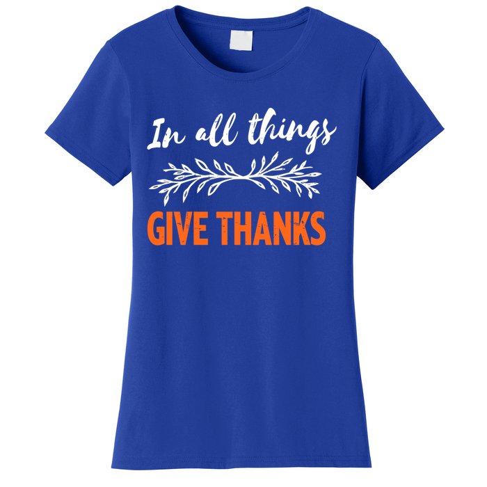 In All Things Give Thanks Thanksgiving Thankful Grateful Gift Women's T-Shirt