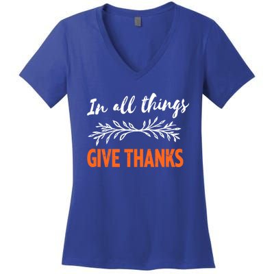 In All Things Give Thanks Thanksgiving Thankful Grateful Gift Women's V-Neck T-Shirt