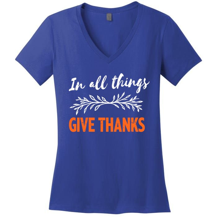 In All Things Give Thanks Thanksgiving Thankful Grateful Gift Women's V-Neck T-Shirt