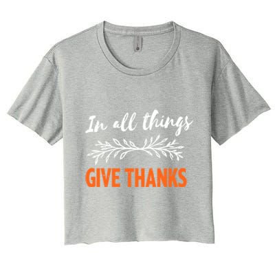 In All Things Give Thanks Thanksgiving Thankful Grateful Gift Women's Crop Top Tee