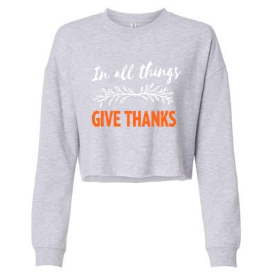 In All Things Give Thanks Thanksgiving Thankful Grateful Gift Cropped Pullover Crew