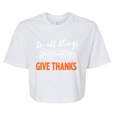 In All Things Give Thanks Thanksgiving Thankful Grateful Gift Bella+Canvas Jersey Crop Tee