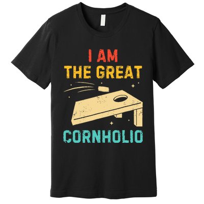 I Am The Great Cornholio Funny Bean Bag Toss Lover Premium T-Shirt