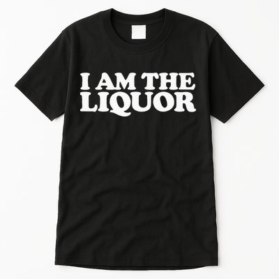 I Am The Liquor Tall T-Shirt