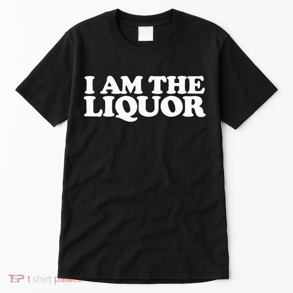 I Am The Liquor Tall T-Shirt