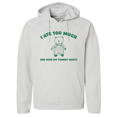 I Ate Too Much And My Tummy Hurts Performance Fleece Hoodie