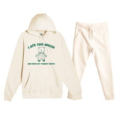 I Ate Too Much And My Tummy Hurts Premium Hooded Sweatsuit Set