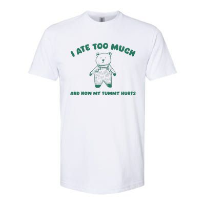 I Ate Too Much And My Tummy Hurts Softstyle CVC T-Shirt