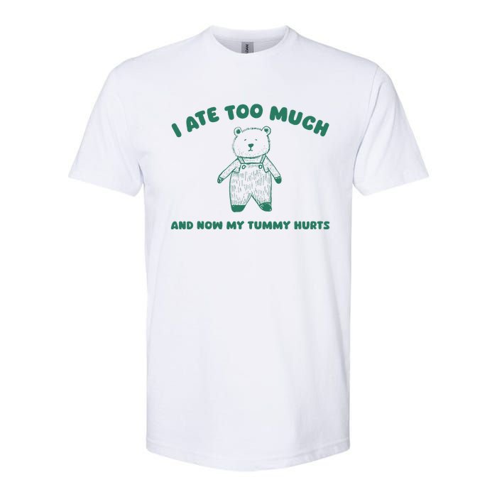 I Ate Too Much And My Tummy Hurts Softstyle CVC T-Shirt