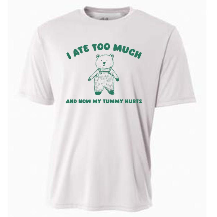 I Ate Too Much And My Tummy Hurts Cooling Performance Crew T-Shirt