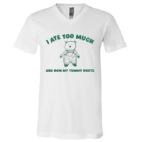 I Ate Too Much And My Tummy Hurts V-Neck T-Shirt