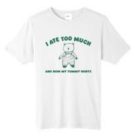 I Ate Too Much And My Tummy Hurts Tall Fusion ChromaSoft Performance T-Shirt