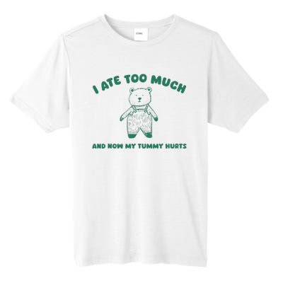 I Ate Too Much And My Tummy Hurts Tall Fusion ChromaSoft Performance T-Shirt