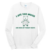 I Ate Too Much And My Tummy Hurts Tall Long Sleeve T-Shirt