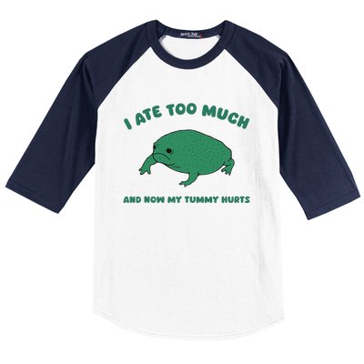 I Ate Too Much And My Tummy Hurts Baseball Sleeve Shirt