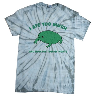 I Ate Too Much And My Tummy Hurts Tie-Dye T-Shirt