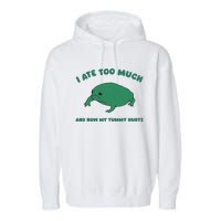 I Ate Too Much And My Tummy Hurts Garment-Dyed Fleece Hoodie