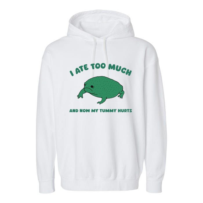 I Ate Too Much And My Tummy Hurts Garment-Dyed Fleece Hoodie