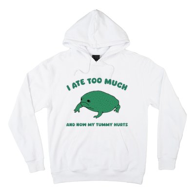 I Ate Too Much And My Tummy Hurts Hoodie