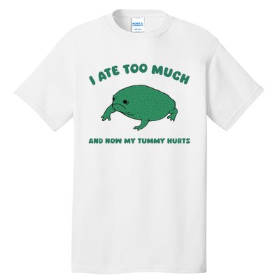 I Ate Too Much And My Tummy Hurts Tall T-Shirt