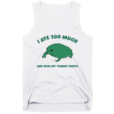 I Ate Too Much And My Tummy Hurts Tank Top