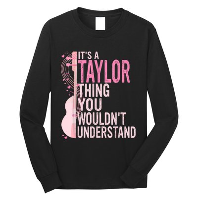 ItS A Taylor Thing You WouldnT Understand Long Sleeve Shirt