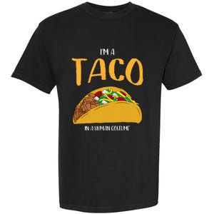 Im A Taco In A Human Costume Halloween Cosplay Easy Outfit Garment-Dyed Heavyweight T-Shirt