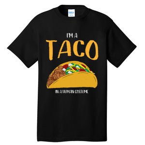 Im A Taco In A Human Costume Halloween Cosplay Easy Outfit Tall T-Shirt