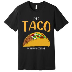 Im A Taco In A Human Costume Halloween Cosplay Easy Outfit Premium T-Shirt