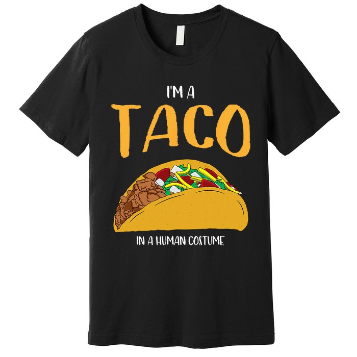 Im A Taco In A Human Costume Halloween Cosplay Easy Outfit Premium T-Shirt