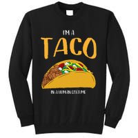 Im A Taco In A Human Costume Halloween Cosplay Easy Outfit Tall Sweatshirt