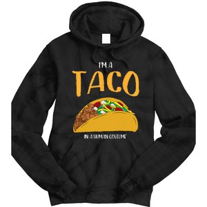 Im A Taco In A Human Costume Halloween Cosplay Easy Outfit Tie Dye Hoodie