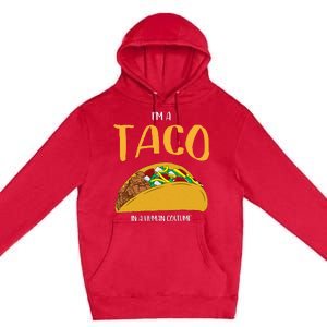 Im A Taco In A Human Costume Halloween Cosplay Easy Outfit Premium Pullover Hoodie