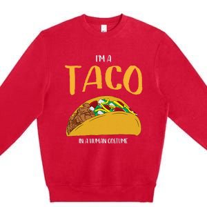 Im A Taco In A Human Costume Halloween Cosplay Easy Outfit Premium Crewneck Sweatshirt