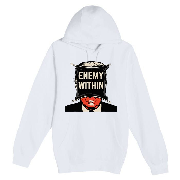 I Am The Enemy Within Pun Harris And Trump Premium Pullover Hoodie