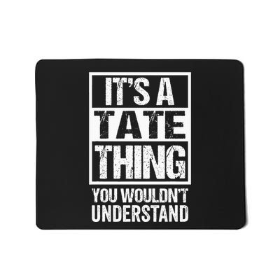 ItS A Tate Thing You WouldnT Understand Surname Name Mousepad