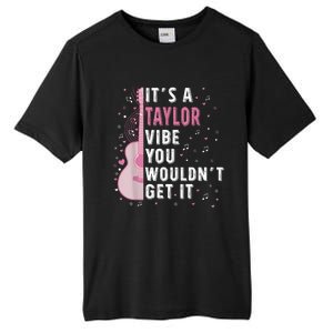 ItS A Taylor Vibe You WouldnT Get It Tall Fusion ChromaSoft Performance T-Shirt