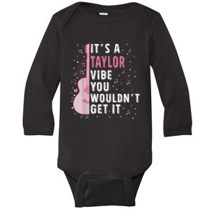 ItS A Taylor Vibe You WouldnT Get It Baby Long Sleeve Bodysuit