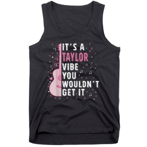 ItS A Taylor Vibe You WouldnT Get It Tank Top